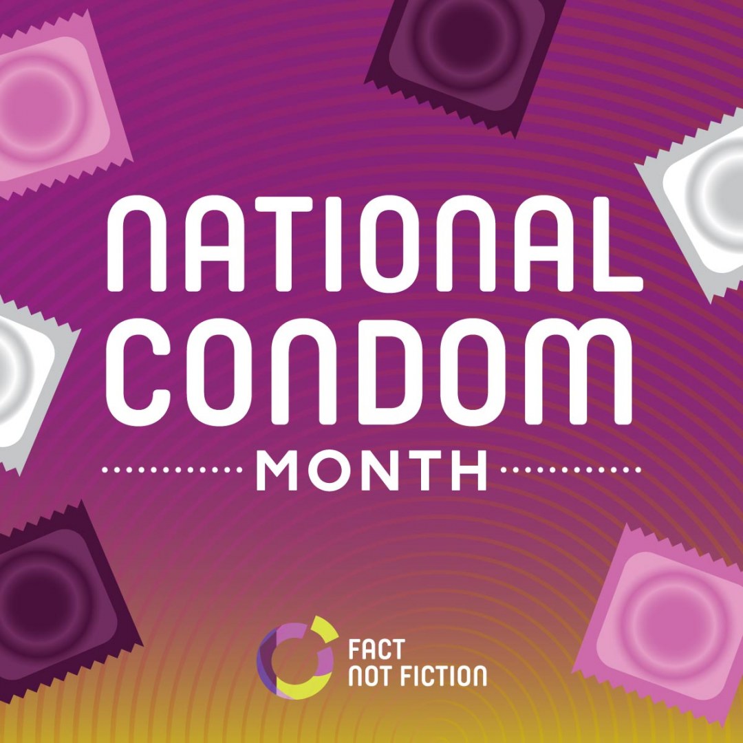National Condom Month Facts Resources Fact Not Fiction