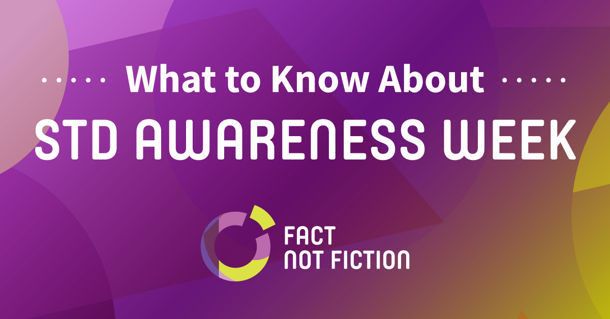 What to Know About STD Awareness Week Fact Not Fiction